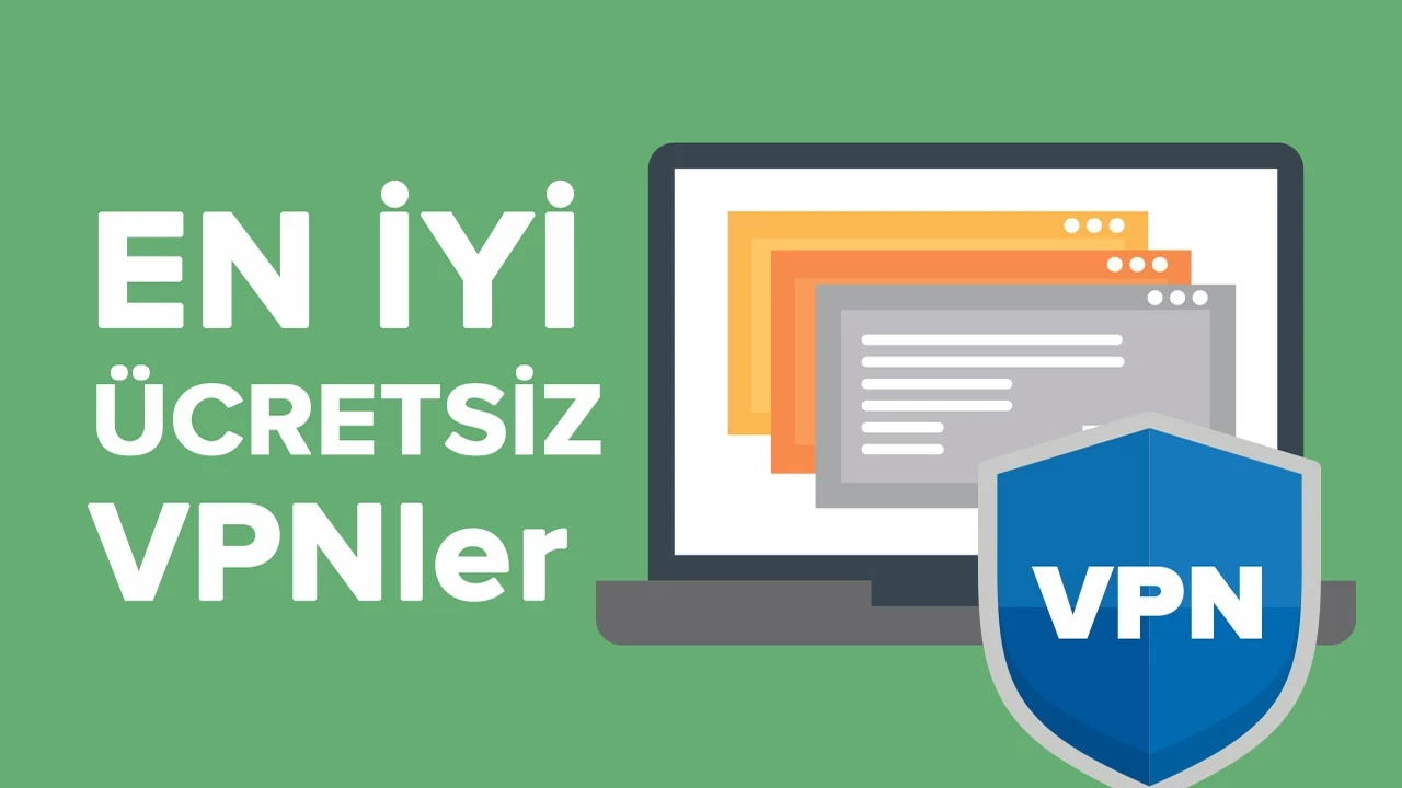 Ücretsiz En İyi VPN'ler: İnternet Güvenliğiniz İçin Ücretsiz Çözümler